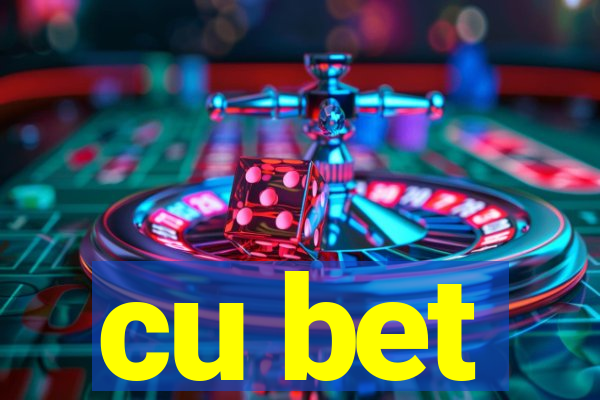 cu bet